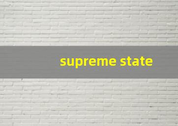 supreme state